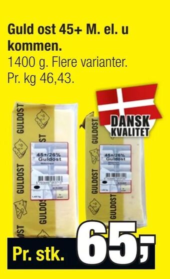 Calle Guld ost 45+ M. el. u kommen tilbud