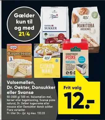Bilka Valsemøllen, Dr. Oekter, Dansukker eller Svansø tilbud