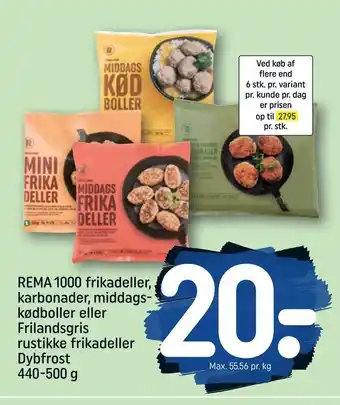 REMA 1000 REMA 1000 frikadeller, karbonader, middags- kødboller eller Frilandsgris rustikke frikadeller tilbud