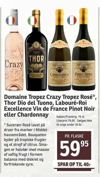 SPAR Domaine Tropez Crazy Tropez Rosé*, Thor Dio del Tuono, Labouré-Roi Excellence Vin de France Pinot Noir eller Chardonnay tilbud