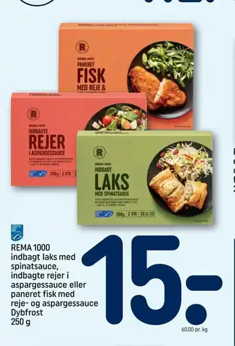 REMA 1000 REMA 1000 indbagt laks med spinatsauce, indbagte rejer i aspargessauce eller paneret fisk med reje- og aspargessauce Dybfrost tilbud