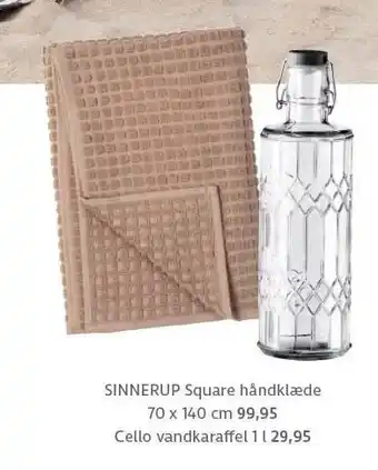 Square håndklæder eller Cello vandkaraffel