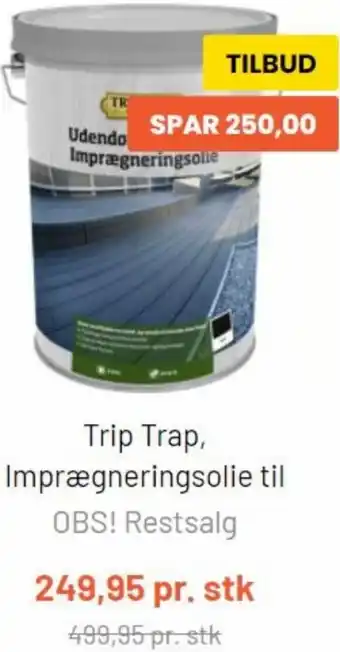 Trip Trap, Imprægneringsolie til