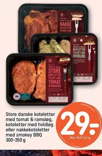 REMA 1000 Store danske koteletter m. tomat & ramsløg, koteletter med hvidløg el. nakkekoteletter m. smokey BBQ tilbud