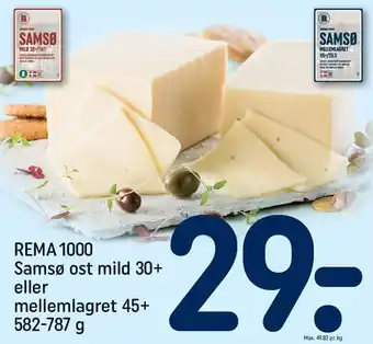 REMA 1000 REMA 1000 Samsø ost mild 30+ el. mellemlagret 45+ tilbud