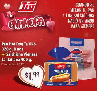 Tia Pan Hot Dog Ta'riko 320g 8Uds + Salchicha Vienesa La Italiana 400g oferta
