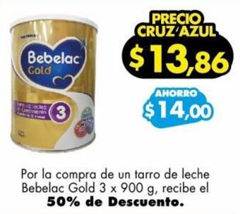 Farmacias Cruz Azul Por la compra de un tarro de leche Bebelac Gold 3 x 900 g, recibe el 50% de Descuento. oferta