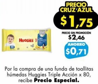 Farmacias Cruz Azul Por la compra de una funda de toallitas húmedas Huggies Triple Acción x 80, recibe Precio Especial. oferta