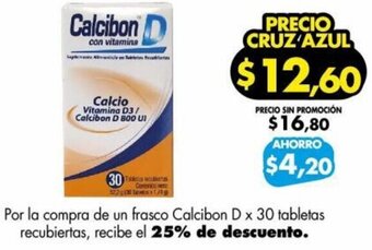 Farmacias Cruz Azul Por la compra de un frasco Calcibon D x 30 tabletas recubiertas, recibe el 25% de descuento. oferta