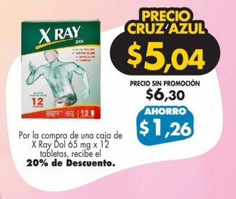 Farmacias Cruz Azul Por la compra de una caja de X Ray Dol 65 mg x 12 tabletas, recibe el 20% de Descuento. oferta