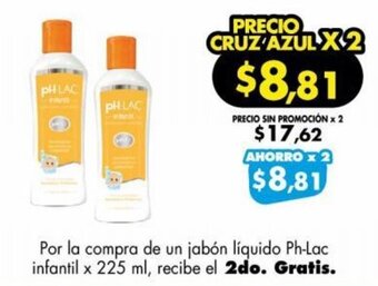 Farmacias Cruz Azul Por la compra de un jabón líquido Ph-Lac infantil x 225 ml, recibe el 2do. Gratis. oferta