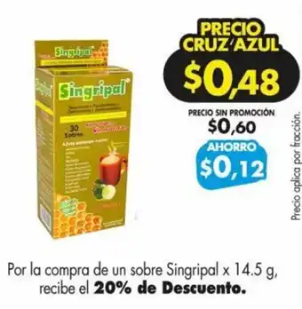 Farmacias Cruz Azul Por la compra de un sobre Singripal x 14.5 g, recibe el 20% de Descuento. oferta