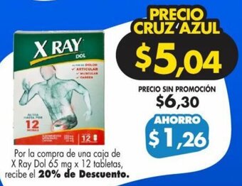 Farmacias Cruz Azul Por la compra de una caja de X Ray Dol 65 mg x 12 tabletas, recibe el 20% de Descuento. oferta