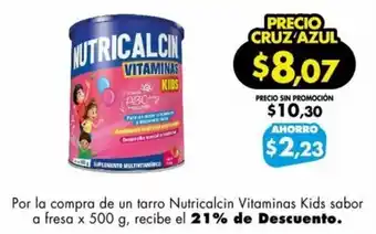 Farmacias Cruz Azul Por la compra de un tarro Nutricalcin Vitaminas Kids sabor a fresa x 500 g, recibe el 21% de Descuento. oferta
