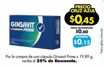 Farmacias Cruz Azul Por la compra una cápsula Ginsavit Prime x 19.89 g, recibe el 25% de Descuento. oferta