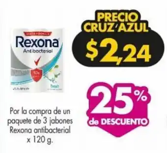Farmacias Cruz Azul Por la compra de un paquete de 3 jabones Rexona antibacterial x 120 g. oferta