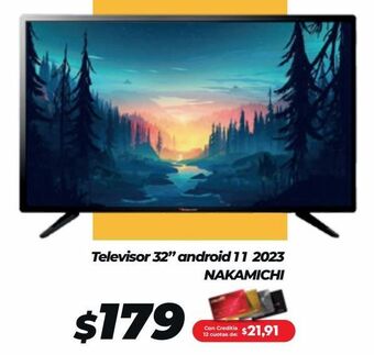 Tia Televisor 32’’ android 1 1 2023 nakamichi oferta
