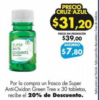 Farmacias Cruz Azul Por la compra un frasco de Super Anti-Oxidan Green Tree x 30 tabletas, recibe el 20% de Descuento. oferta