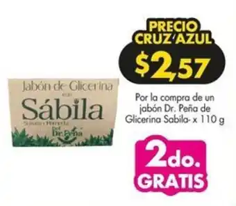 Farmacias Cruz Azul Por la compra de un jabón Dr. Peña de Glicerina Sabila-x 110 g oferta