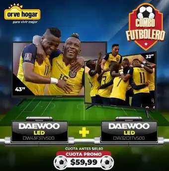Orve Hogar Daewoo 43" LED DW43F3TV500 + Daewoo 32" LED DW32D1TV500 oferta