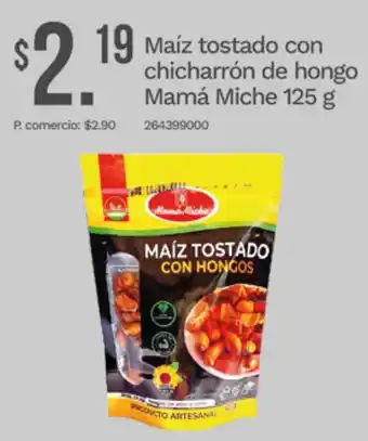 Maíz tostado con chicharrón de hongo Mamá Miche