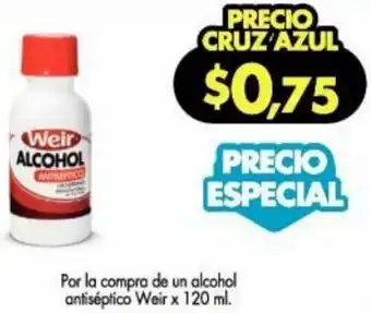 Farmacias Cruz Azul Weir Alcohol Antiséptico x 120ml oferta