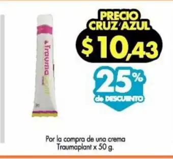 Farmacias Cruz Azul Por la compra de una crema Traumaplant x 50 g oferta