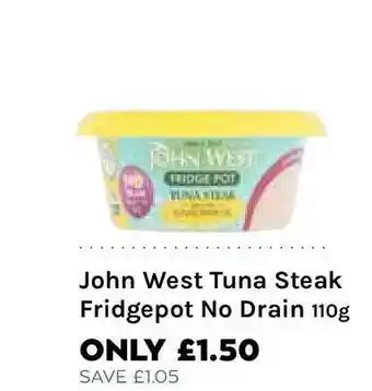 Mace John West Tuna Steak Fridgepot No Drain 110g offer