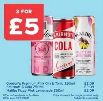 One Stop Gordon's Premium Pink Gin & Tonic 250ml, Smirnoff & Cola 250ml, Malibu Fizzy Pink Lemonade 250ml offer