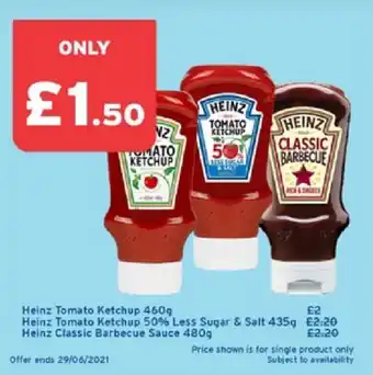 One Stop Heinz Tomato Ketchup 460g, Heinz Tomato Ketchup 50% Less Sugar & Salt 435g, Heinz Classic Barbecue Sauce 480g offer