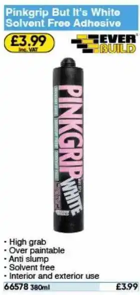 Toolstation Pinkgrip but it's white solvent free adhesive offer