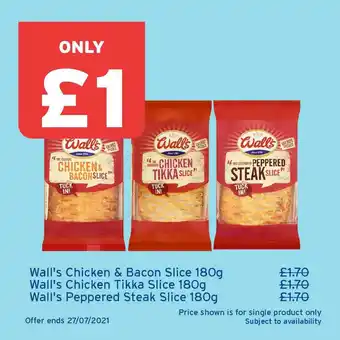 One Stop Wall's Chicken & Bacon Slice 180g, Wall's Chicken Tikka Slice 180g Or Wall's Peppered Steak Slice 180g offer