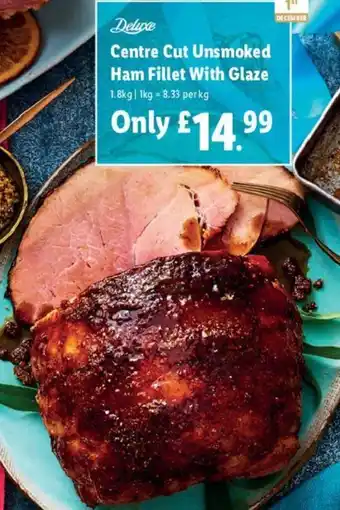 Lidl Deluxe Centre Cut Unsmoked Ham Fillet With Glaze 1.8kg offer