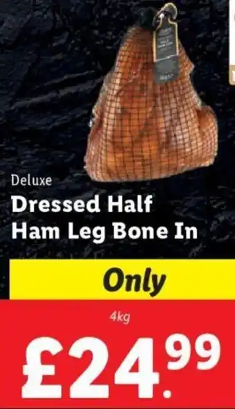 Lidl Deluxe Dressed Half Ham Leg Bone In 4kg offer