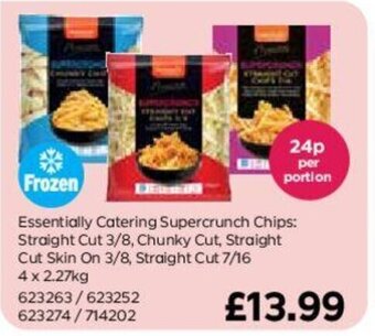 Bestway Essentially Catering Supercrunch Chips: Straight Cut 3/8 Chunky Cut, Straight Cut Skin On 3/8 Straight Cut 7/16 offer
