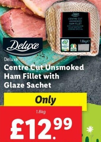 Lidl Deluxe Centre Cut Unsmoked Ham Fillet with Glaze Sachet 1.8kg offer