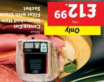 Lidl Deluxe Centre Cut Unsmoked Ham Fillets with Glaze Sachet 1.8kg offer