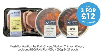 Centra Fresh For You Fast Fry Pork Chops / Buffalo Chicken Wings / Louisiana BBQ Pork Ribs 450g - 600g offer