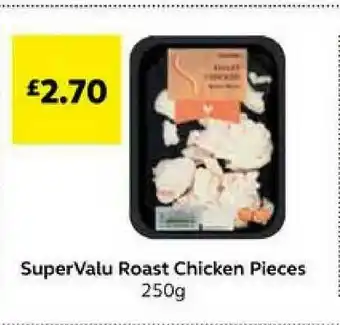 SuperValu SuperValu Roast Chicken Pieces 250g offer