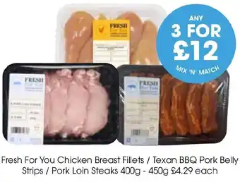 Fresh For You Chicken Breast Fillets / Texan BBQ Pork Belly Strips / Pork Loin Steaks 400g - 450g