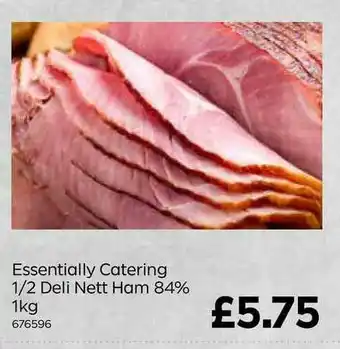 Bestway Essentially Catering ½ Deli Nett Ham 84% 1Kg offer