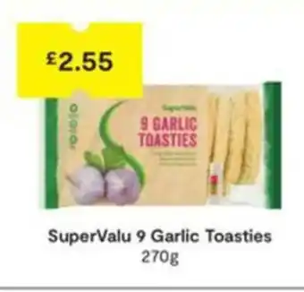 SuperValu SuperValu 9 Garlic Toasties 270g offer