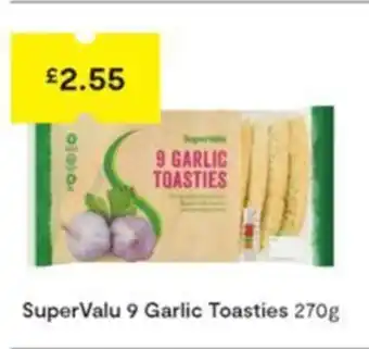 SuperValu SuperValu 9 Garlic Toasties 270g offer