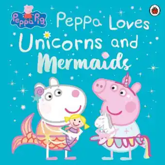 Asda Peppa Pig: Peppa Loves Unicorns and Mermaids by Peppa Pig offer