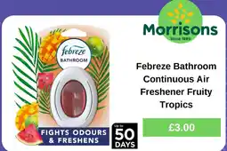 Morrisons Febreze Bathroom Continuous Air Freshener Fruity Tropics offer