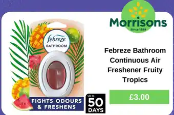 Morrisons Febreze Bathroom Continuous Air Freshener Fruity Tropics offer