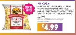 Bestway MCCAIN Sure crisp thin skinoff/thick chips/thin skinon fry/med skinon chips/julienne so fries/ thin skinoff fry/chunky chips offer