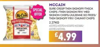 Bestway MCCAIN Sure crisp thin skinoff/thick chips/thin skinon fry/med skinon chips/julienne so fries/ thin skinoff fry/chunky chips offer