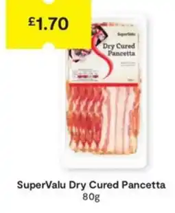 SuperValu SuperValu Dry Cured Pancetta offer