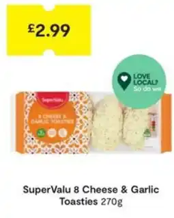 SuperValu SuperValu 8 Cheese & Garlic Toasties offer